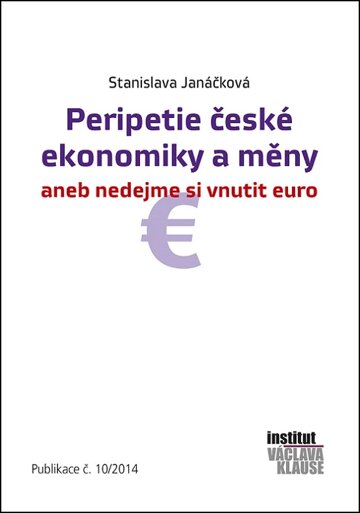 Obálka knihy Peripetie české ekonomiky a měny aneb nedejme si vnutit euro
