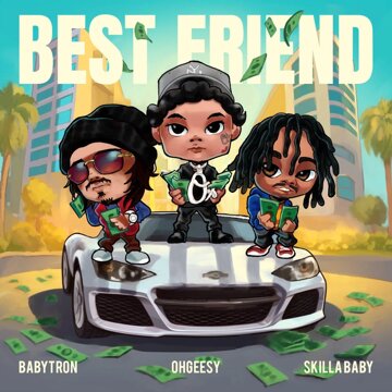 Obálka uvítací melodie Best Friend (feat. Skilla Baby & BabyTron)
