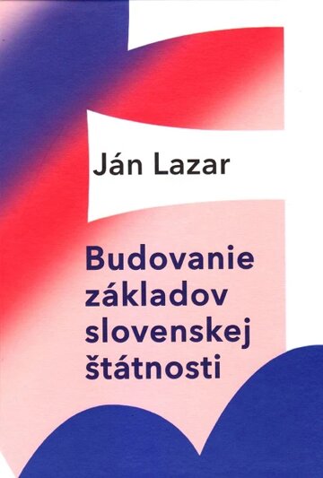 Obálka knihy Budovanie základov slovenskej štátnosti