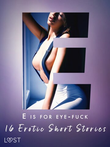 Obálka knihy E is for Eye-fuck: 16 Erotic Short Stories