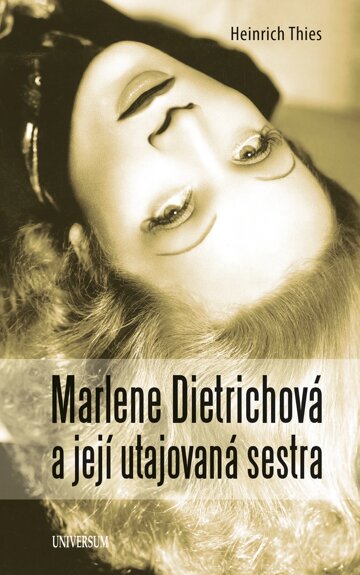 Obálka knihy Marlene Dietrichová a její utajovaná sestra