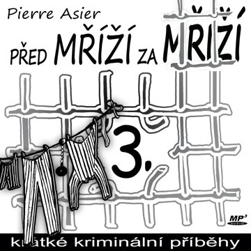 Obálka audioknihy Před mříží, za mříží 3