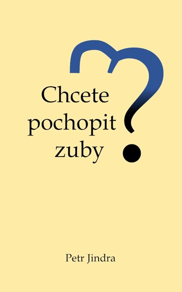 Obálka knihy Chcete pochopit zuby?