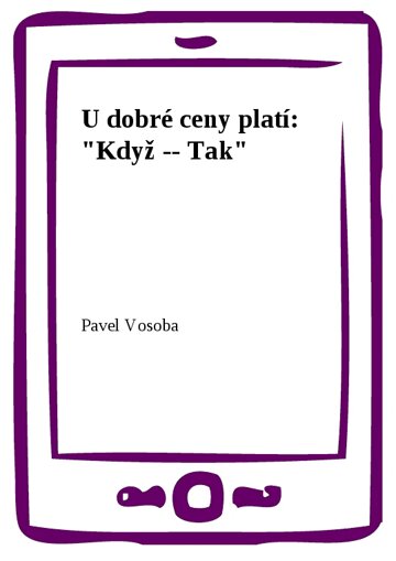 Obálka knihy U dobré ceny platí: "Když -- Tak"