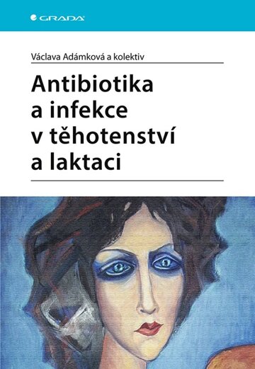 Obálka knihy Antibiotika a infekce v těhotenství a laktaci