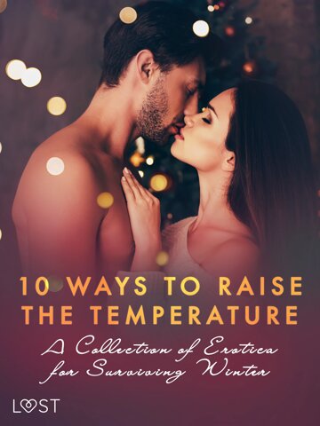 Obálka knihy 10 ways to raise the temperature – A Collection of Erotica for Surviving Winter