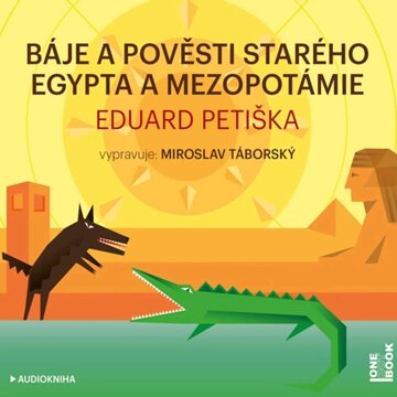 Obálka audioknihy Báje a pověsti starého Egypta a Mezopotámie