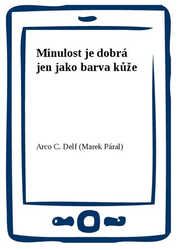 Obálka knihy Minulost je dobrá jen jako barva kůže