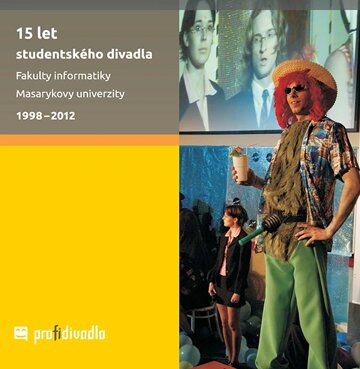 Obálka knihy 15 let studentského divadla Fakulty informatiky Masarykovy univerzity