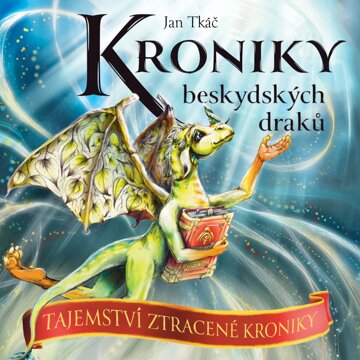 Obálka audioknihy Kroniky beskydských draků: Tajemství ztracené kroniky