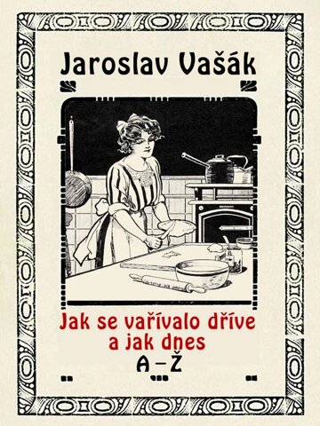 Obálka knihy Jak se vařívalo dříve a jak dnes, A-Ž