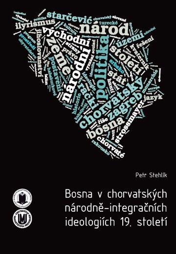 Obálka knihy Bosna v chorvatských národně-integračních ideologiích 19. století