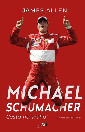 Obálka knihy Michael Schumacher: Cesta na vrchol