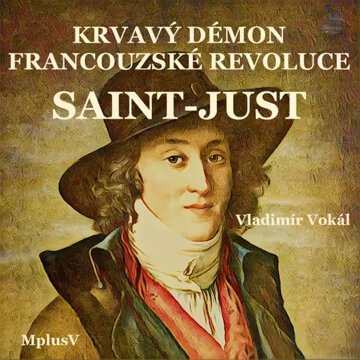 Obálka audioknihy Saint-Just – krvavý démon Francouzské revoluce
