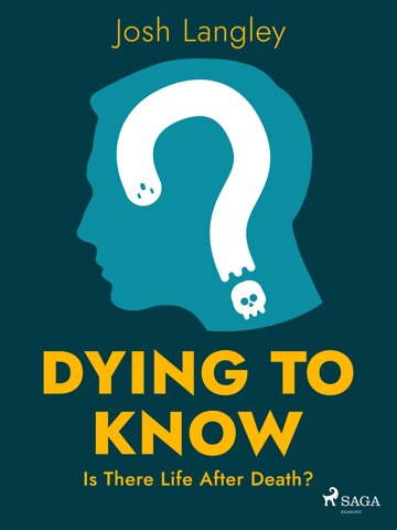 Obálka knihy Dying to Know: Is There Life After Death?