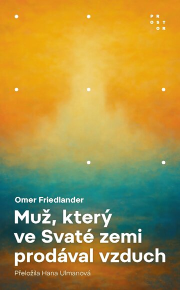 Obálka knihy Muž, který ve Svaté zemi prodával vzduch
