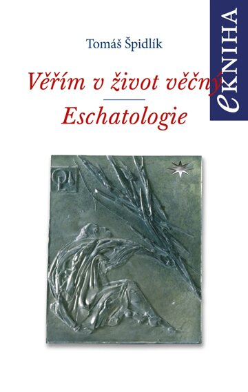 Obálka knihy Věřím v život věčný. Eschatologie