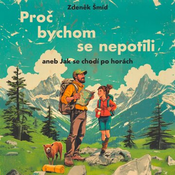 Obálka audioknihy Proč bychom se nepotili aneb Jak se chodí po horách