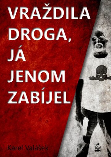 Obálka knihy Vraždila droga, já jenom zabíjel