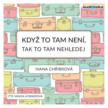 Obálka audioknihy Když to tam není, tak to tam nehledej