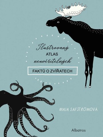 Obálka knihy Ilustrovaný atlas neuvěřitelných faktů o zvířatech