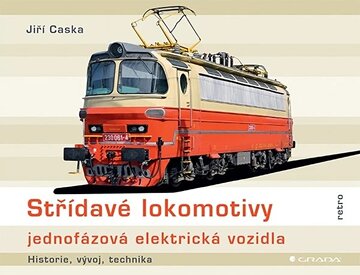 Obálka knihy Střídavé lokomotivy - jednofázová elektrická vozidla