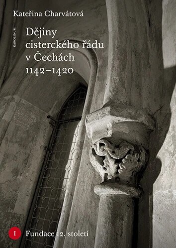 Obálka knihy Dějiny cisterckého řádu v Čechách 1142–1420. Svazek I