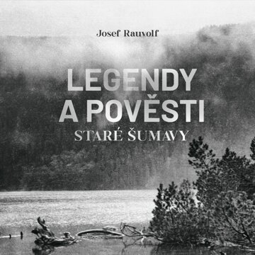 Obálka audioknihy Legendy a pověsti staré Šumavy