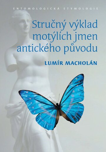 Obálka knihy Stručný výklad motýlích jmen antického původu. Entomologická etymologie