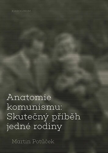 Obálka knihy Anatomie komunismu: Skutečný příběh jedné rodiny