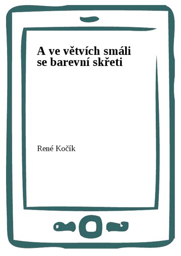 Obálka knihy A ve větvích smáli se barevní skřeti