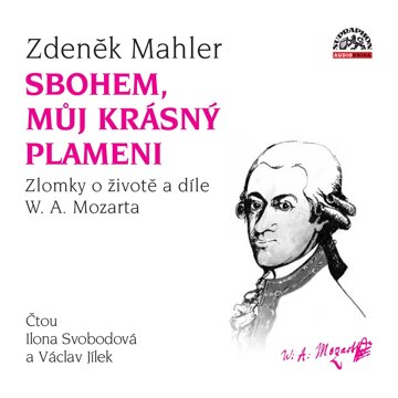 Obálka audioknihy Sbohem, můj krásný plameni / Zlomky o životě a díle W. A. Mozarta