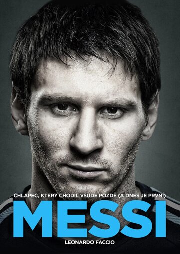 Obálka knihy Messi: Chlapec, který chodil všude pozdě (a dnes je první)