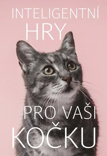 Obálka knihy Inteligentní hry pro vaši kočku
