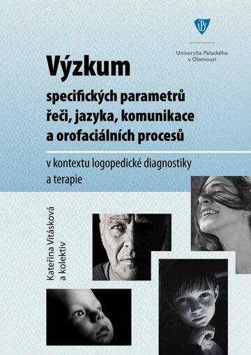 Obálka knihy Výzkum specifických parametrů řeči, jazyka, komunikace a orofaciálních procesů v kontextu logopedické diagnostiky a terapie