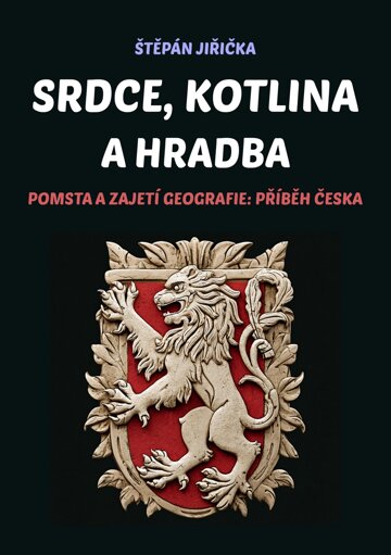 Obálka knihy Srdce, kotlina a hradba
