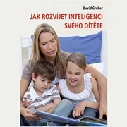 Jak rozvíjet inteligenci svého dítěte