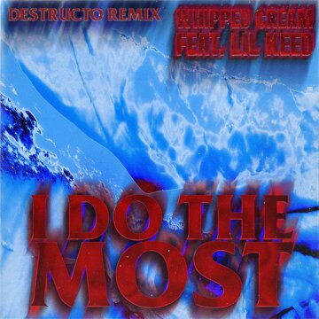 Obálka uvítací melodie I Do The Most (feat. Lil Keed) [Destructo Remix]