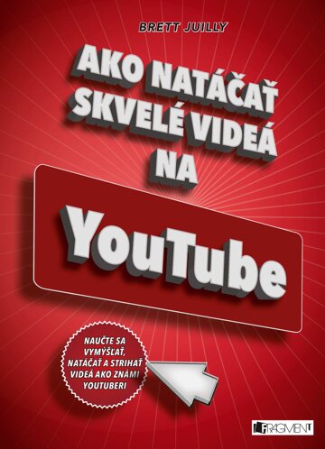 Obálka knihy Ako natáčať skvelé videá na YouTube