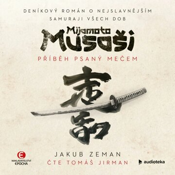 Obálka audioknihy Mijamoto Musaši: Příběh psaný mečem