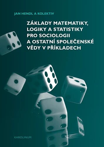 Obálka knihy Základy matematiky, logiky a statistiky pro sociologii a ostatní společenské vědy v příkladech