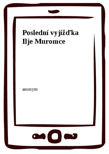 Obálka knihy Poslední vyjížďka Ilje Muromce