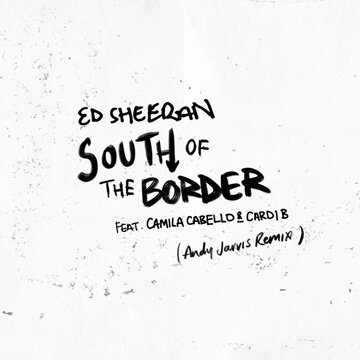 Obálka uvítací melodie South of the Border (feat. Camila Cabello & Cardi B) [Andy Jarvis Remix]