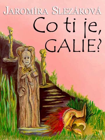 Obálka knihy Co ti je, Galie?