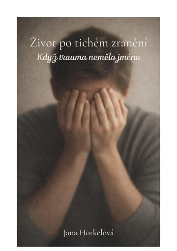 Obálka knihy Život po tichém zranění
