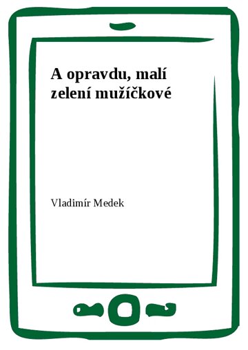 Obálka knihy A opravdu, malí zelení mužíčkové