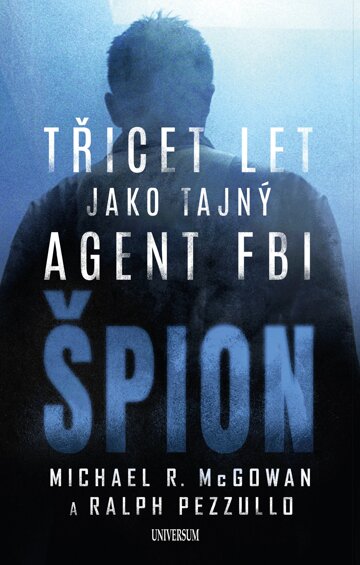 Obálka knihy Špion: Třicet let jako tajný agent FBI