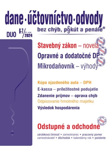 Obálka knihy Dane, účtovníctvo, odvody bez chýb, pokút a penále č. 6-7 / 2024 - Stavebná legislatíva – novinky od 1. apríla 2024