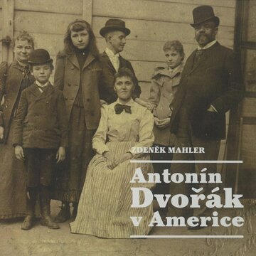 Obálka audioknihy Antonín Dvořák v Americe