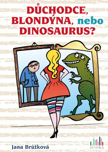 Obálka knihy Důchodce, blondýna, nebo dinosaurus?